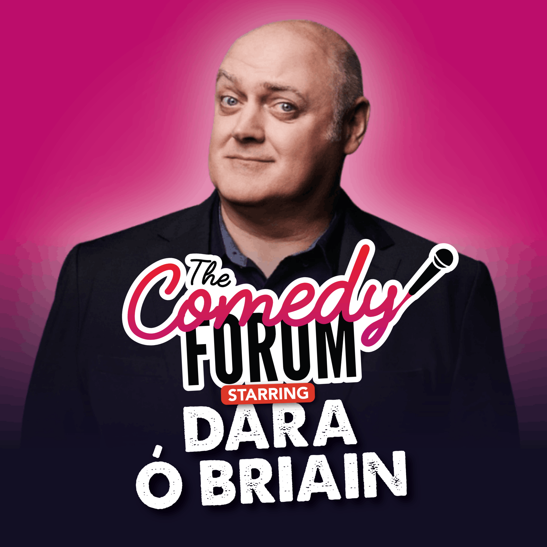 The Comedy Forum Starring Dara Ó Briain, MC Nina Gilligan, Peter Brush & Jarred Christmas