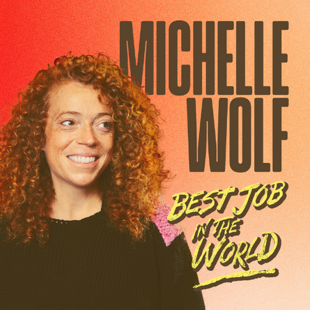 Michelle Wolf: Best Job in the World