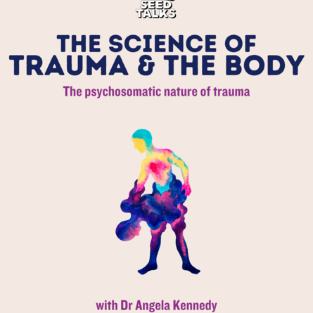 Seed Talks: The Science of Trauma and the Body