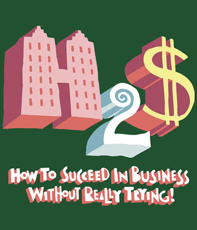How To Succeed In Business Without Really Trying