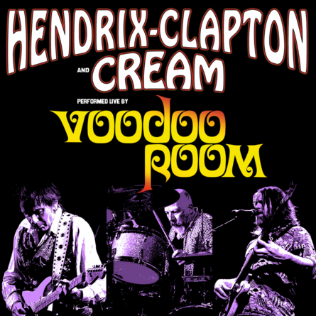Voodoo Room: A Night of Hendrix, Clapton & Cream