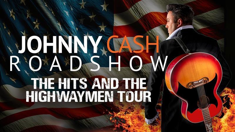 The Johnny Cash Roadshow – The Hits & Highwaymen Tour