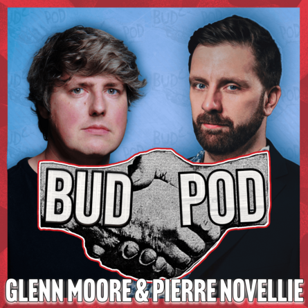 A photo of Glenn Moore & Pierre Novellie. In front of them is a set of hands clasping each other with the text 'Bud Pod'