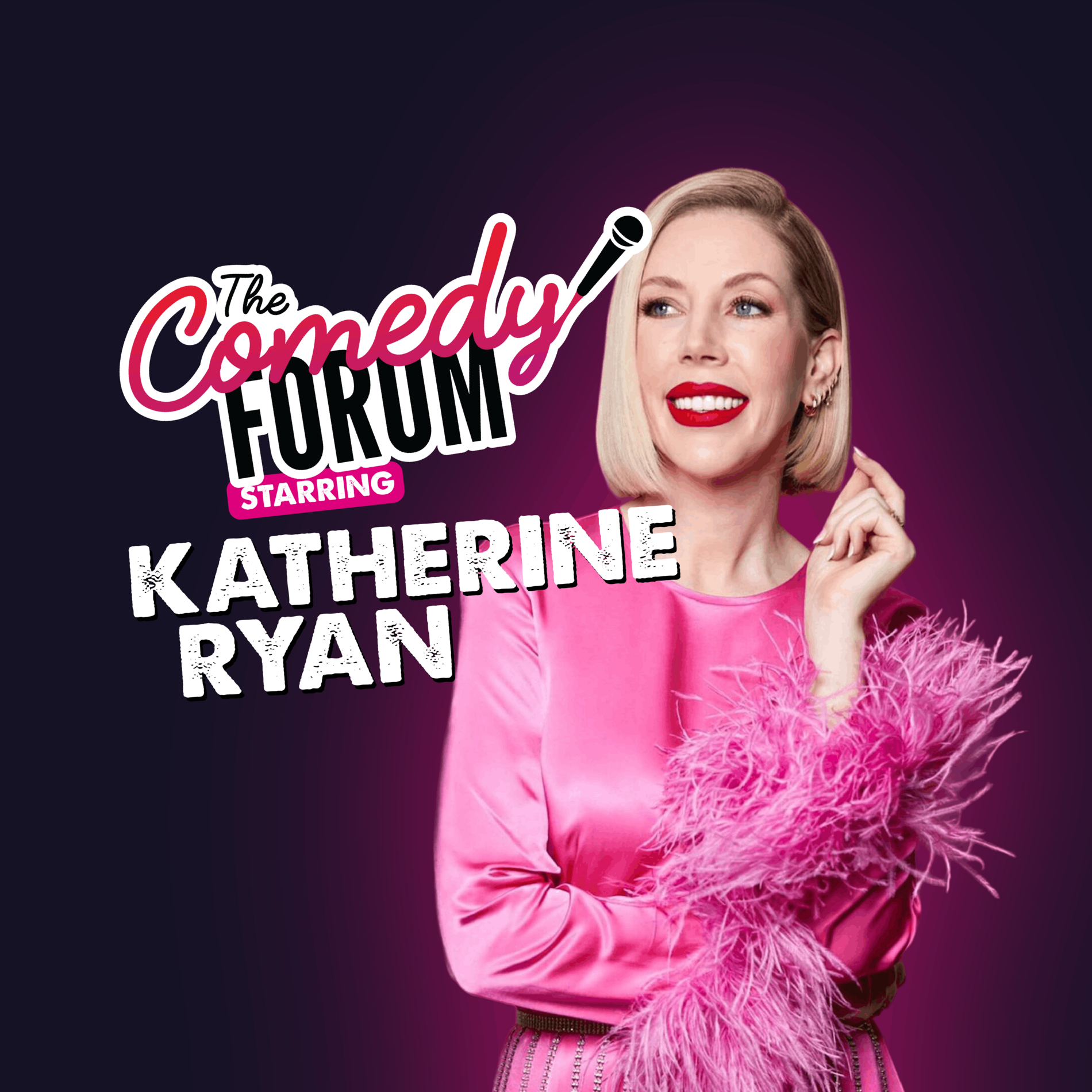 The Comedy Forum – Starring Katherine Ryan, MC Danny McLoughlin, Faizan Shah & Mark Nelson