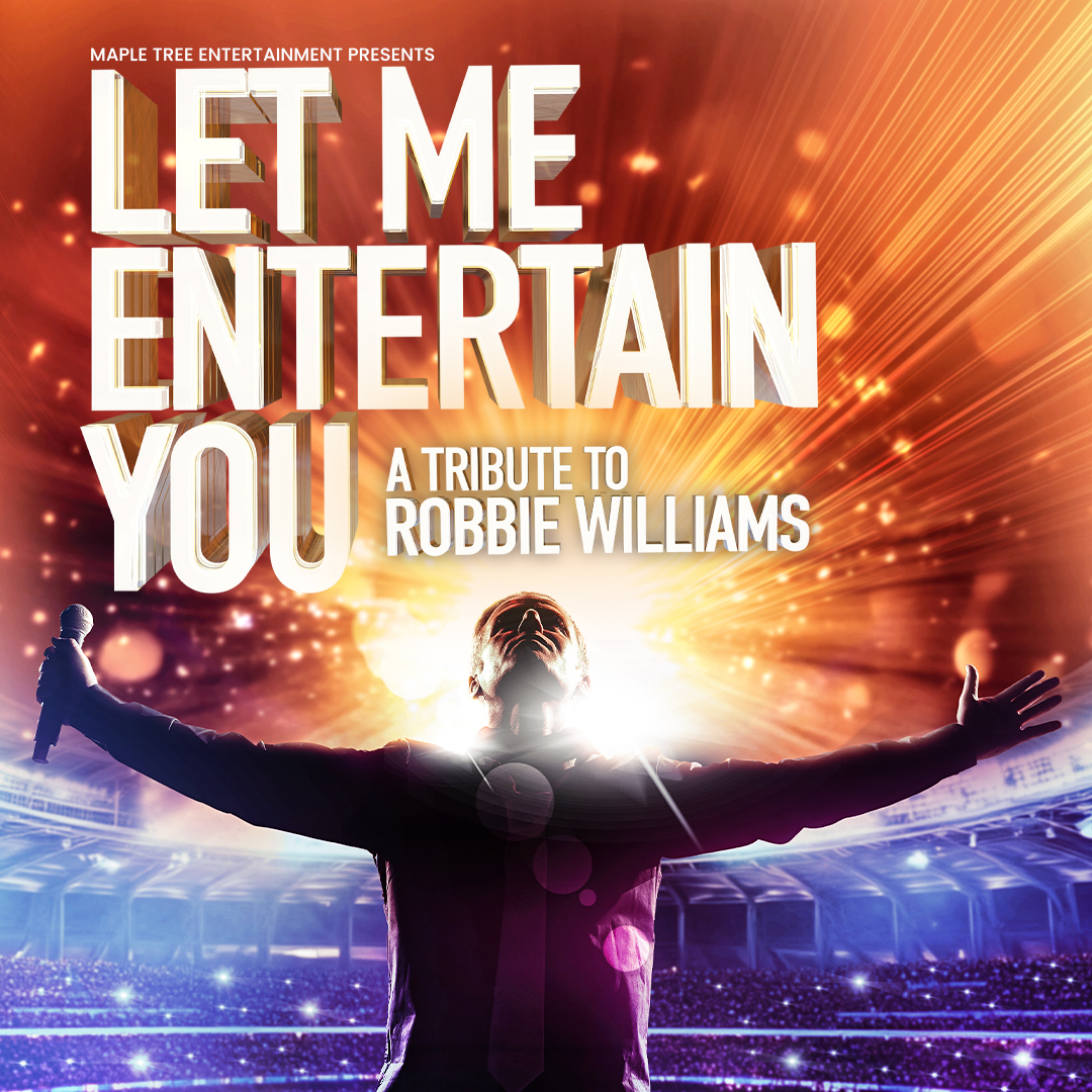 Let Me Entertain You – A Tribute To Robbie Williams