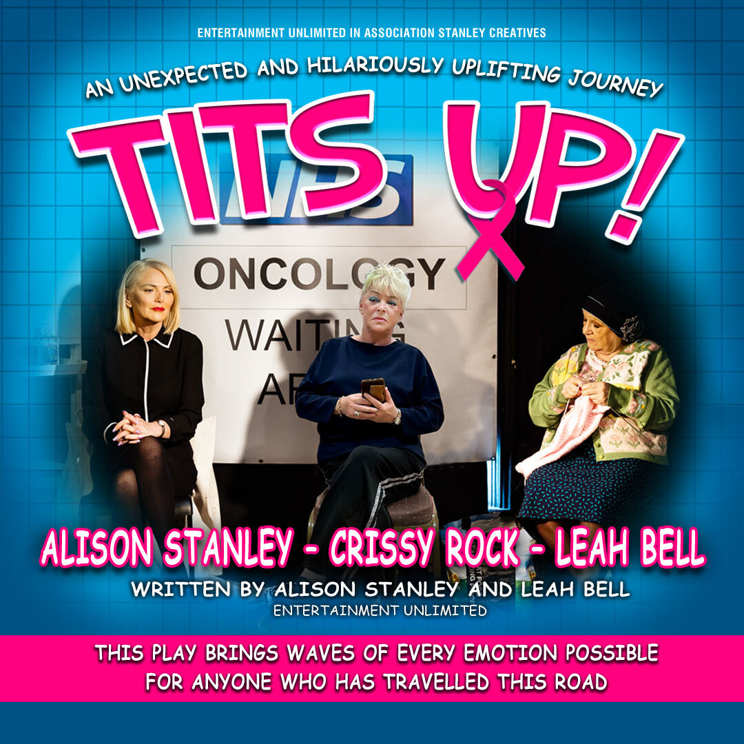 Tits Up – Starring: Crissy Rock, Leah Bell, Alison Stanley & Rosie Fox